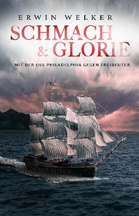Abbildung von: Schmach & Glorie - Mit der USS Philadelphia gegen Freibeuter - EK-2 Publishing