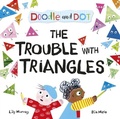 Cover: Doodle and Dot: The Trouble With Triangles - OUP Oxford