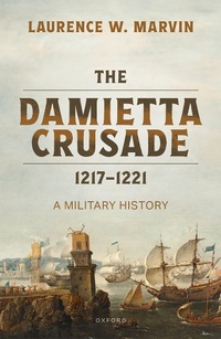 Abbildung von: The Damietta Crusade, 1217-1221 - OUP eBook