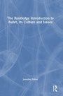 Cover: The Routledge Introduction to Ballet, its Culture and Issues - Routledge