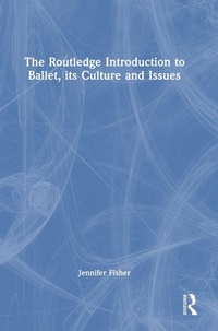 Enlarge image Cover: The Routledge Introduction to Ballet, its Culture and Issues - Routledge