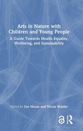 Cover: Arts in Nature with Children and Young People - Routledge