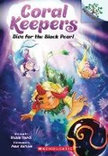 Cover: Dive for the Black Pearl: A Branches Book (Coral Keepers #2) - Scholastic Library Publishing