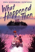 Cover: What Happened Then - Scholastic Press