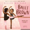 Cover: Ballet Brown (Bellen Woodard Original Picture Book #2) - Scholastic US