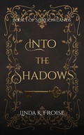 Cover: Into the Shadows (Shadowlands, #1) - Linda K. Froise