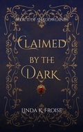 Cover: Claimed by the Dark - Linda K. Froise