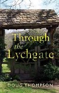 Cover: Through the Lychgate - Troubador Publishing