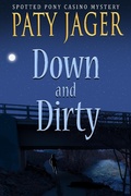 Cover: Down and Dirty (Spotted Pony Casino Mystery, #6) - Windtree Press
