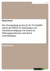 Abbildung von: Die Neuregelung in den §§ 36, 52 GmbHG durch das FüPoG II. Änderungen zur Gleichberechtigung von Frauen in Führungspositionen und deren Auswirkungen - GRIN Verlag