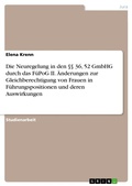Cover: Die Neuregelung in den &sect;&sect; 36, 52 GmbHG durch das F&uuml;PoG II. &Auml;nderungen zur Gleichberechtigung von Frauen in F&uuml;hrungspositionen und deren Auswirkungen - GRIN Verlag