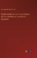 Cover: English Jacobite Ballads, Songs & Satires, etc. From the Mss. at Towneley Hall, Lancashire - Outlook Verlag
