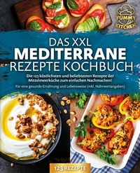 Abbildung von: Das XXL mediterrane Rezepte Kochbuch: Die 123 köstlichsten und beliebtesten Rezepte der Mittelmeerküche zum einfachen Nachmachen! Für eine gesunde Ernährung und Lebensweise (inkl. Nährwertangaben) - Bu¨romu¨sli
