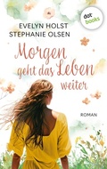 Cover: Morgen geht das Leben weiter - dotbooks