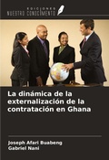 Cover: La din&aacute;mica de la externalizaci&oacute;n de la contrataci&oacute;n en Ghana - Ediciones Nuestro Conocimiento