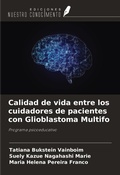 Cover: Calidad de vida entre los cuidadores de pacientes con Glioblastoma Multifo - Ediciones Nuestro Conocimiento