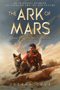 Enlarge image Cover: The Ark of Mars: A Tale from the Red Tomorrow - Joseph Cruz