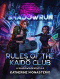 Cover: Shadowrun: Rules of the Kaido Club (Shadowrun Novella, #25) - Catalyst Game Labs