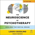 Cover: The Neuroscience of Psychotherapy, 4th Edition - Tantor Audio