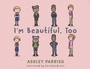 Cover: I'm Beautiful, Too - Austin Macauley Publishers LLC