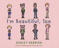 Cover: I'm Beautiful, Too - Austin Macauley Publishers LLC