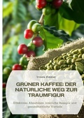 Cover: Gr&uuml;ner Kaffee: Der nat&uuml;rliche Weg zur Traumfigur - tredition