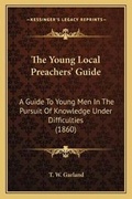 Cover: The Young Local Preachers' Guide - Kessinger Publishing