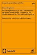 Cover: Forschungsf&ouml;rderung in den Gewinnsteuersystemen Deutschlands, Frankreichs, der Niederlande und des Vereinigten K&ouml;nigreichs - Nomos