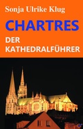 Abbildung von: Chartres - der Kathedral-Führer - Kluges Verlag