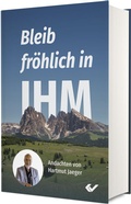 Cover: Bleib fr&ouml;hlich in IHM - Christliche Verlagsgesellschaft