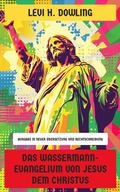 Cover: Das Wassermann-Evangelium von Jesus dem Christus - Neu &uuml;bersetzt Verlag