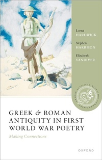 Bild vergrößern Bild: Greek and Roman Antiquity in First World War Poetry - OUP eBook