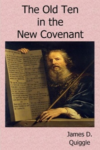 Abbildung von: The Old Ten in the New Covenant - James D. Quiggle
