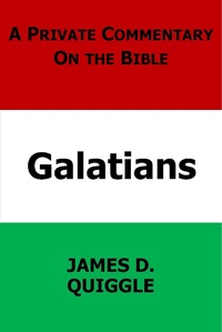 Abbildung von: A Private Commentary on the Bible: Galatians - James D. Quiggle