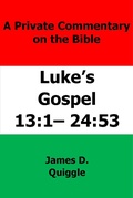 Abbildung von: A Private Commentary on The Bible: Luke's Gospel 13:1-24:53 - James D. Quiggle