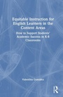 Cover: Equitable Instruction for English Learners in the Content Areas - Routledge