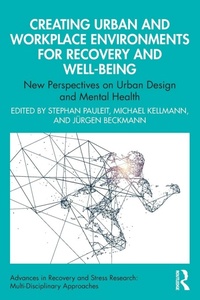Enlarge image Cover: Creating Urban and Workplace Environments for Recovery and Well-being - Routledge
