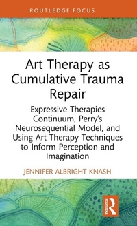 Bild vergrößern Bild: Art Therapy as Cumulative Trauma Repair - Routledge