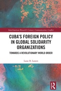 Cover: Cuba's Foreign Policy in Global Solidarity Organizations - Routledge