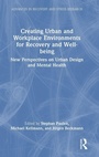 Cover: Creating Urban and Workplace Environments for Recovery and Well-being - Routledge