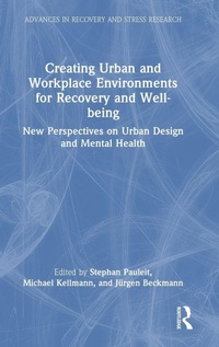 Enlarge image Cover: Creating Urban and Workplace Environments for Recovery and Well-being - Routledge