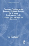 Cover: Exploring Psychoanalytic Concepts through Culture, the Arts and Contemporary Life - Routledge