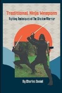 Enlarge image Cover: Traditional Ninja Weapons - Lulu.com
