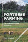 Cover: Fortress Farming - Cornell University Press