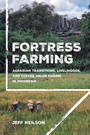 Cover: Fortress Farming - Cornell University Press