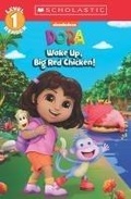 Cover: Dora: Wake Up, Big Red Chicken! (Scholastic Reader, Level 1) - Scholastic US