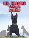 Cover: Mr. Higgins Takes a Stand - Austin Macauley Publishers LLC