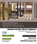 Cover: Autodesk 3ds Max 2022 for Beginners: A Tutorial Approach, 22nd Edition - Cadcim Technologies