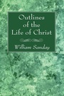 Cover: Outlines of the Life of Christ - Wipf and Stock Publishers