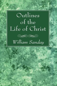 Abbildung von: Outlines of the Life of Christ - Wipf and Stock Publishers